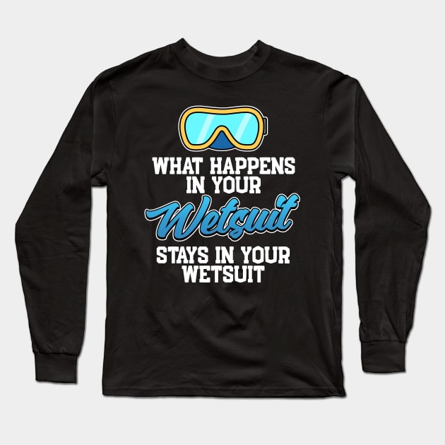 What Happens In Your Wetsuit Scuba Diving Gift Long Sleeve T-Shirt by Mesyo